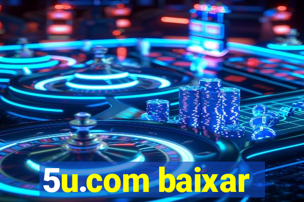 5u.com baixar